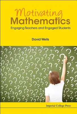 Mathematik motivieren: Engagierte Lehrkräfte und engagierte Schüler - Motivating Mathematics: Engaging Teachers and Engaged Students