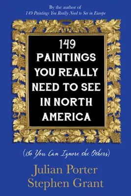 149 Gemälde, die Sie in Nordamerika unbedingt sehen müssen: (Damit Sie die anderen ignorieren können) - 149 Paintings You Really Need to See in North America: (So You Can Ignore the Others)