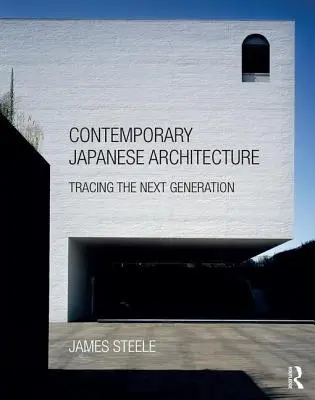 Zeitgenössische japanische Architektur: Auf den Spuren der nächsten Generation - Contemporary Japanese Architecture: Tracing the Next Generation