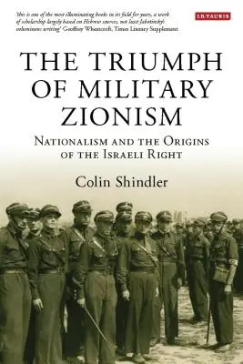 Der Triumph des militärischen Zionismus: Nationalismus und die Ursprünge der israelischen Rechten - The Triumph of Military Zionism: Nationalism and the Origins of the Israeli Right