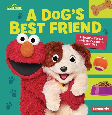 Der beste Freund des Hundes: Ein Sesamstraßen (R)-Ratgeber für die Pflege deines Hundes - A Dog's Best Friend: A Sesame Street (R) Guide to Caring for Your Dog