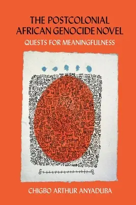 Der postkoloniale afrikanische Genozid-Roman: Auf der Suche nach Sinnhaftigkeit - The Postcolonial African Genocide Novel: Quests for Meaningfulness