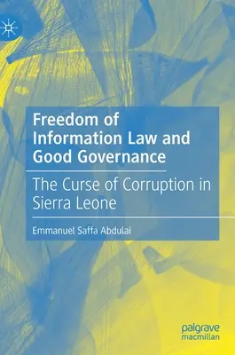Informationsfreiheitsgesetz und gute Regierungsführung: Der Fluch der Korruption in Sierra Leone - Freedom of Information Law and Good Governance: The Curse of Corruption in Sierra Leone