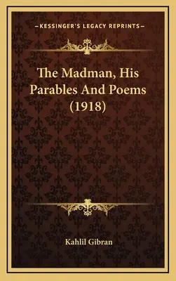 Der Wahnsinnige, seine Parabeln und Gedichte (1918) - The Madman, His Parables And Poems (1918)