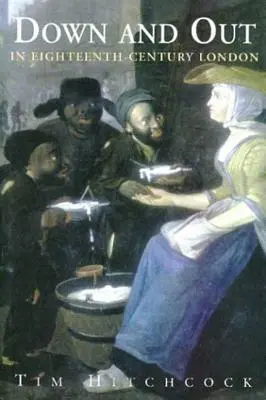 Down and Out im London des achtzehnten Jahrhunderts - Down and Out in Eighteenth-Century London