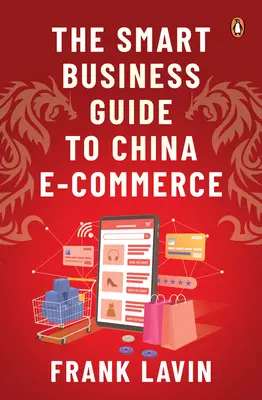 Der Leitfaden für clevere Geschäftsleute zum E-Commerce in China - The Smart Business Guide to China E-Commerce