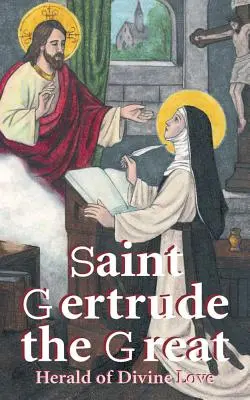 Die heilige Gertrud die Große: Herold der göttlichen Liebe - St. Gertrude the Great: Herald of Divine Love