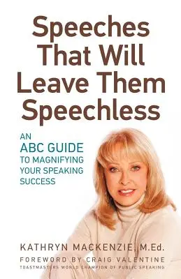 Reden, die sie sprachlos machen werden: Ein ABC-Leitfaden zur Vergrößerung Ihres Redeerfolgs - Speeches That Will Leave Them Speechless: An ABC Guide to Magnifying Your Speaking Success