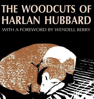 Die Holzschnitte von Harlan Hubbard - The Woodcuts of Harlan Hubbard