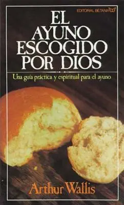 El Ayuno Escogido Por Dios = Gottes auserwähltes Fasten - El Ayuno Escogido Por Dios = God's Chosen Fast