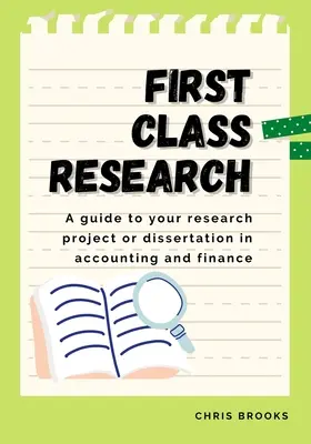 Erstklassige Forschung: Ein Leitfaden für Ihr Forschungsprojekt oder Ihre Dissertation in Rechnungswesen und Finanzen - First Class Research: A guide to your research project or dissertation in accounting and finance