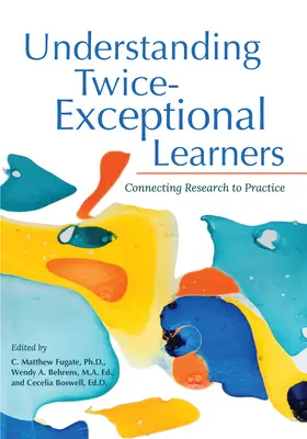 Zweifach außergewöhnliche Lernende verstehen: Die Verbindung von Forschung und Praxis - Understanding Twice-Exceptional Learners: Connecting Research to Practice