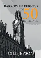 Barrow-in-Furness in 50 Gebäuden - Barrow-in-Furness in 50 Buildings