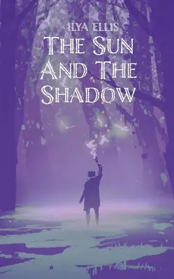Die Sonne und der Schatten - The Sun And The Shadow