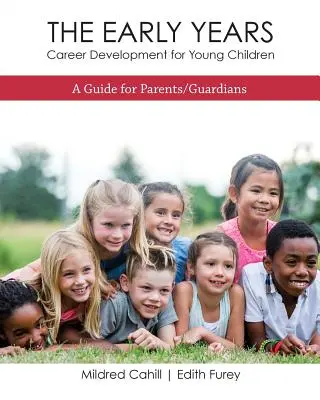 Die frühen Jahre - Berufliche Entwicklung für junge Kinder: Ein Leitfaden für Eltern/Erziehungsberechtigte - The Early Years - Career Development for Young Children: A Guide for Parents/Guardians