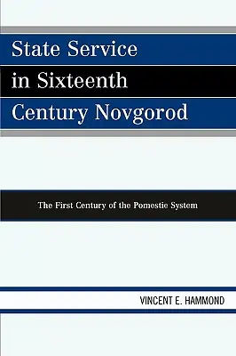 Der Staatsdienst in Nowgorod im sechzehnten Jahrhundert: Das erste Jahrhundert des Pomestie-Systems - State Service in Sixteenth Century Novgorod: The First Century of the Pomestie System