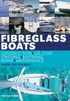 Boote aus Fiberglas - Konstruktion, Gelcoat, Beanspruchung, Blasenbildung, Reparatur, Wartung - Fibreglass Boats - Construction, Gel Coat, Stressing, Blistering, Repair, Maintenance