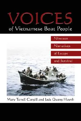 Stimmen der vietnamesischen Boat People: Neunzehn Erzählungen von Flucht und Überleben - Voices of Vietnamese Boat People: Nineteen Narratives of Escape and Survival