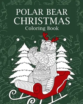 Eisbär-Weihnachts-Malbuch - Polar Bear Christmas Coloring Book