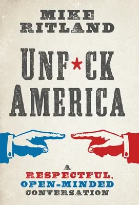 Unfuck America: Eine respektvolle, aufgeschlossene Konversation - Unfuck America: A Respectful, Open-Minded Conversation