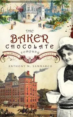 Die Baker-Schokoladenfabrik: Eine süße Geschichte - The Baker Chocolate Company: A Sweet History