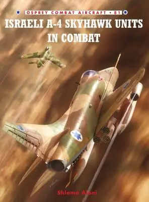 Israelische A-4 Skyhawk-Einheiten im Kampfeinsatz - Israeli A-4 Skyhawk Units in Combat