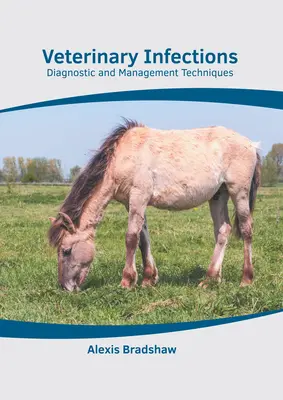 Tierärztliche Infektionen: Diagnostik und Managementtechniken - Veterinary Infections: Diagnostic and Management Techniques