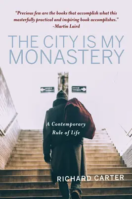 Die Stadt ist mein Kloster: Eine zeitgenössische Lebensregel - The City Is My Monastery: A Contemporary Rule of Life