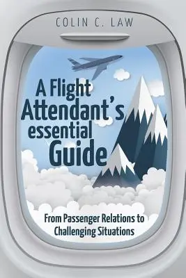 Ein Leitfaden für Flugbegleiter: Von Passagierbeziehungen bis zu herausfordernden Situationen - A Flight Attendant's Essential Guide: From Passenger Relations to Challenging Situations