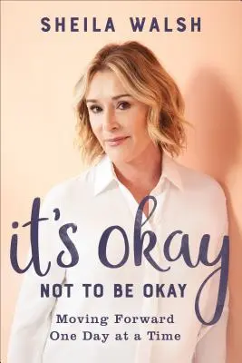 Es ist okay, nicht okay zu sein: Ein Tag nach dem anderen - It's Okay Not to Be Okay: Moving Forward One Day at a Time