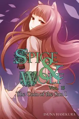 Spice and Wolf, Band 15 (Light Novel): Die Münze der Sonne I - Spice and Wolf, Vol. 15 (Light Novel): The Coin of the Sun I