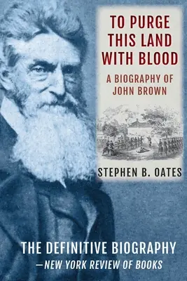 Dieses Land mit Blut zu säubern: Eine Biographie von John Brown [Aktualisierte Ausgabe] - To Purge This Land with Blood: A Biography of John Brown [Updated Edition]