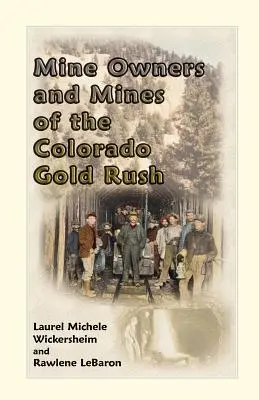 Minenbesitzer und Minen im Goldrausch von Colorado - Mine Owners and Mines of the Colorado Gold Rush