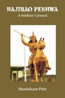 Bajirao Peshwa: Ein General der Soldaten - Bajirao Peshwa: A Soldiers' General