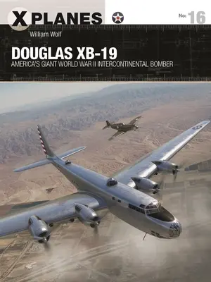 Douglas Xb-19: Amerikas gigantischer Interkontinentalbomber des Zweiten Weltkriegs - Douglas Xb-19: America's Giant World War II Intercontinental Bomber