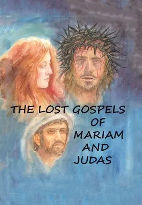 Die verlorenen Evangelien von Mariam und Judas - The Lost Gospels of Mariam & Judas