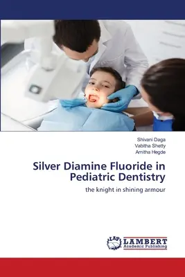 Silber-Diamin-Fluorid in der Kinderzahnheilkunde - Silver Diamine Fluoride in Pediatric Dentistry