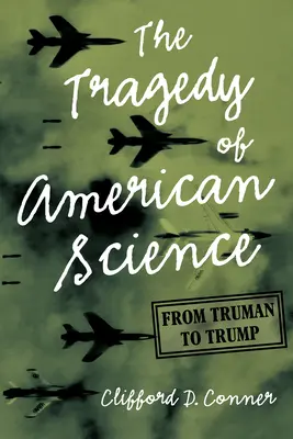 Die Tragödie der amerikanischen Wissenschaft: Von Truman bis Trump - The Tragedy of American Science: From Truman to Trump