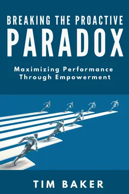 Das proaktive Paradoxon durchbrechen: Maximierung der Leistung durch Empowerment - Breaking the Proactive Paradox: Maximizing Performance Through Empowerment