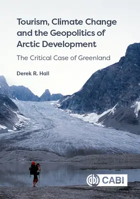 Tourismus, Klimawandel und die Geopolitik der arktischen Entwicklung: Der kritische Fall von Grönland - Tourism, Climate Change and the Geopolitics of Arctic Development: The Critical Case of Greenland