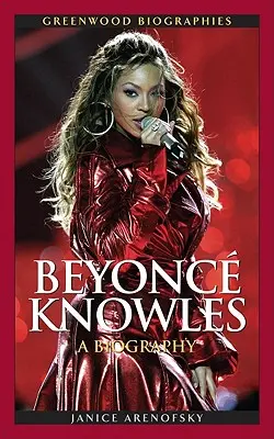 Beyonc Knowles: Eine Biographie - Beyonc Knowles: A Biography