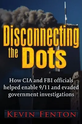 Disconnecting the Dots: Wie 9/11 passieren konnte - Disconnecting the Dots: How 9/11 Was Allowed to Happen