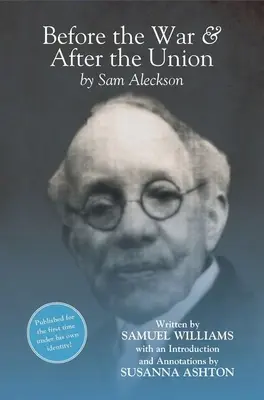Vor dem Krieg und nach der Union: Eine Autobiographie von Sam Aleckson (Samuel Williams) - Before the War, and After the Union: An Autobiography by Sam Aleckson (Samuel Williams)