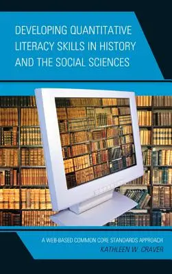 Entwicklung quantitativer Kompetenzen in Geschichte und Sozialwissenschaften: Ein webbasierter Ansatz für die Common Core Standards - Developing Quantitative Literacy Skills in History and the Social Sciences: A Web-Based Common Core Standards Approach