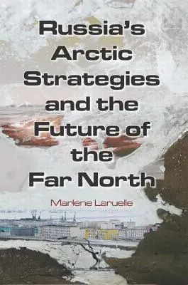 Russlands Arktis-Strategien und die Zukunft des Hohen Nordens - Russia's Arctic Strategies and the Future of the Far North