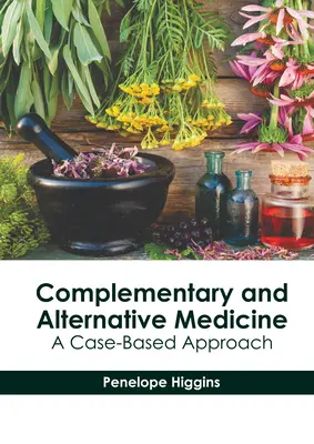 Komplementär- und Alternativmedizin: Ein fallbasierter Ansatz - Complementary and Alternative Medicine: A Case-Based Approach