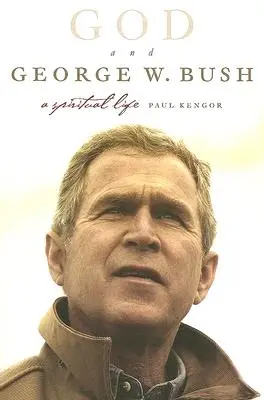 Gott und George W. Bush: Ein spirituelles Leben - God and George W. Bush: A Spiritual Life