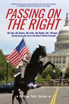 Passing On The Right: Meine Höhen, meine Tiefen, meine Linken, meine Rechte, meine Unrechte ... und meine Karriere (bis jetzt) in dieser Bizarro-Welt der Comedy - Passing On The Right: My Ups, My Downs, My Lefts, My Rights, My Wrongs ... and My Career (So Far) in this Bizarro World of Comedy