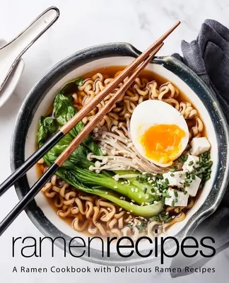 Ramen-Rezepte: Ein Ramen-Kochbuch mit leckeren Ramen-Rezepten (2. Auflage) - Ramen Recipes: A Ramen Cookbook with Delicious Ramen Recipes (2nd Edition)