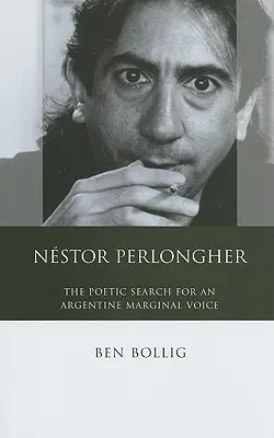 Nestor Perlongher: Die poetische Suche nach einer argentinischen Stimme am Rande der Gesellschaft - Nestor Perlongher: The Poetic Search for an Argentine Marginal Voice